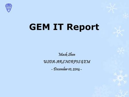 GEM IT Report Mack Shen USDA-ARS NCRPIS GEM - December 10, 2014 -