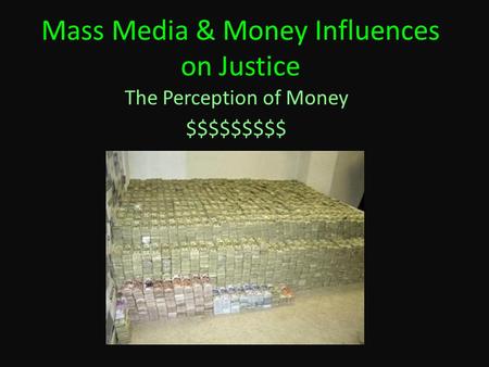 Mass Media & Money Influences on Justice