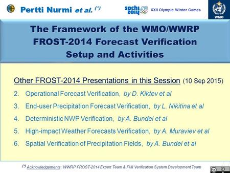 The Framework of the WMO/WWRP FROST-2014 Forecast Verification Setup and Activities The Framework of the WMO/WWRP FROST-2014 Forecast.