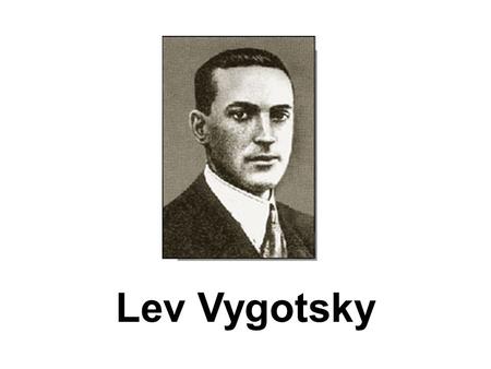 Lev Vygotsky.