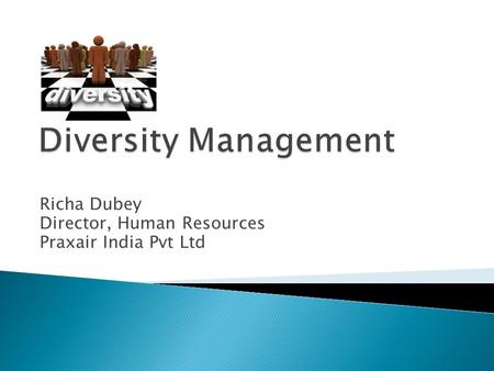Richa Dubey Director, Human Resources Praxair India Pvt Ltd.