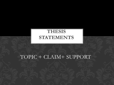 TOPIC + CLAIM+ SUPPORT. = General category your essay is about = What do you have an opinion about? = Ex. Summer vacation—fairly simple = The detriment.