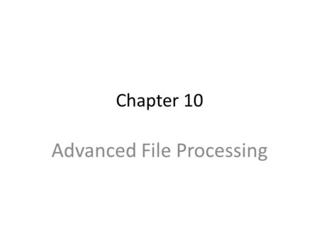 Chapter 10 Advanced File Processing. Regular Expressions A compact notation for representing patterns in strings Used by many common Linux utilities such.