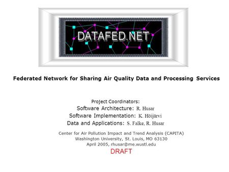 Federated Network for Sharing Air Quality Data and Processing Services Center for Air Pollution Impact and Trend Analysis (CAPITA) Washington University,