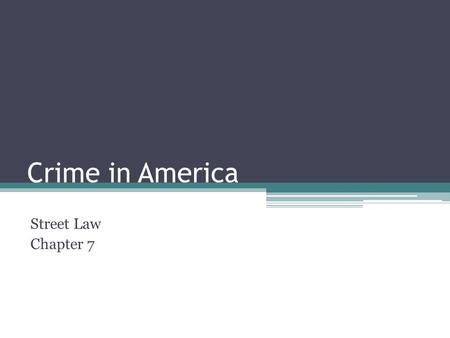 Crime in America Street Law Chapter 7.