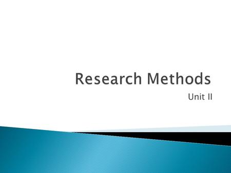 Research Methods Unit II.