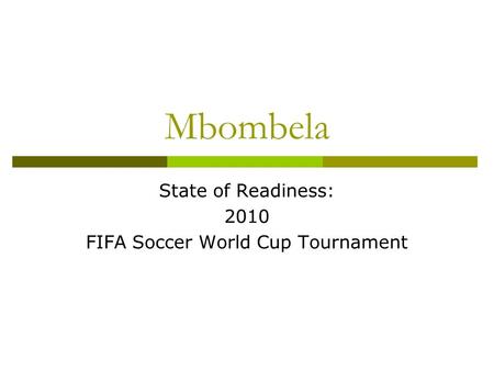 Mbombela State of Readiness: 2010 FIFA Soccer World Cup Tournament.