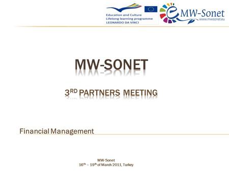 Financial Management MW-Sonet 16 th – 19 th of March 2011, Turkey.