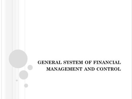 GENERAL SYSTEM OF FINANCIAL MANAGEMENT AND CONTROL.
