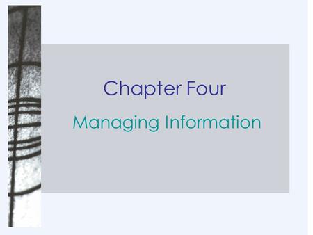 Chapter Four Managing Information.