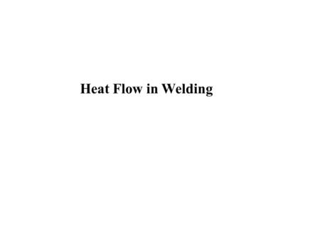 Heat Flow in Welding.