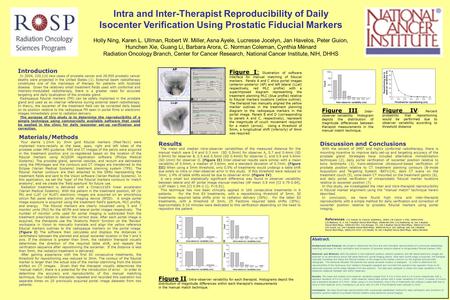 Intra and Inter-Therapist Reproducibility of Daily Isocenter Verification Using Prostatic Fiducial Markers Holly Ning, Karen L. Ullman, Robert W. Miller,