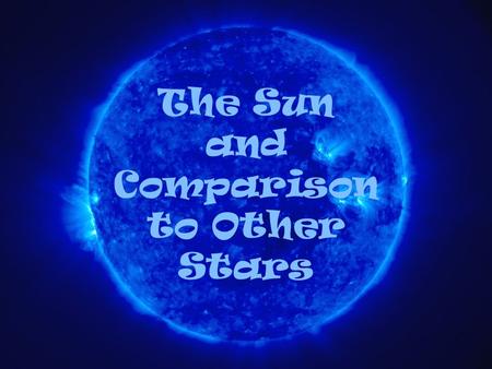 The Sun and Comparison to Other Stars. Size The volume of the sun is 3.38 x 10 15 cubic miles. This means it would be possible to fit 1,300,000 earths.