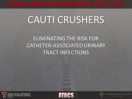 ELIMINATING THE RISK FOR CATHETER-ASSOCIATED URINARY TRACT INFECTIONS