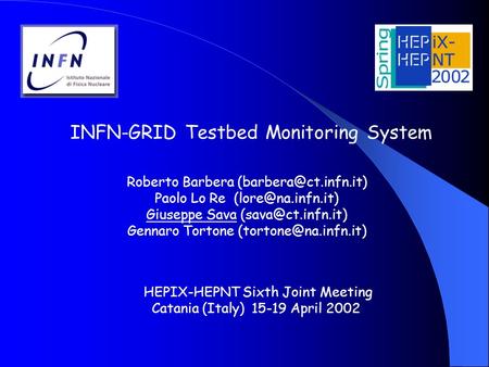 INFN-GRID Testbed Monitoring System Roberto Barbera Paolo Lo Re Giuseppe Sava Gennaro Tortone.