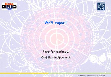 Olof Bärring – WP4 summary- 4/9/2002 - n° 1 Partner Logo WP4 report Plans for testbed 2