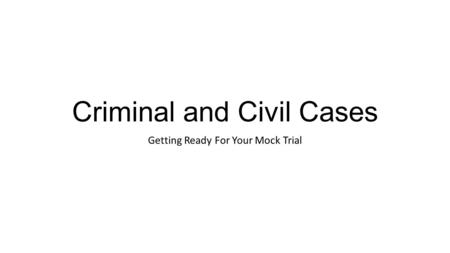 Criminal and Civil Cases