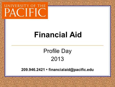 Financial Aid Profile Day 2013 209.946.2421 