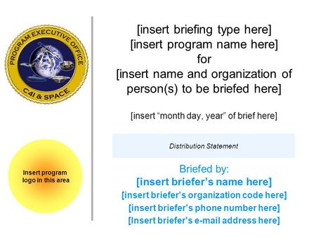 [insert briefing type here] [insert program name here] for [insert name and organization of person(s) to be briefed here] [insert “month day, year” of.