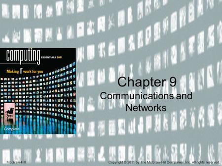 Communications and Networks Chapter 9 McGraw-HillCopyright © 2011 by The McGraw-Hill Companies, Inc. All rights reserved.