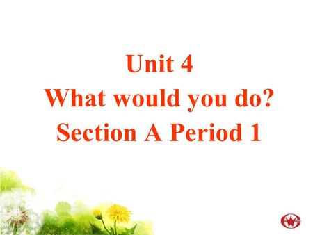 Unit 4 What would you do? Section A Period 1. Lead-in (1a, 1c: P26) Lead-in (1a, 1c: P26) What would you do if you had a million dollars?