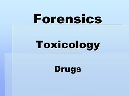 Forensics Toxicology Drugs. Drugs Drugs are a natural or synthetic substance used to produce physiological or psychological effects. Drugs can be separated.
