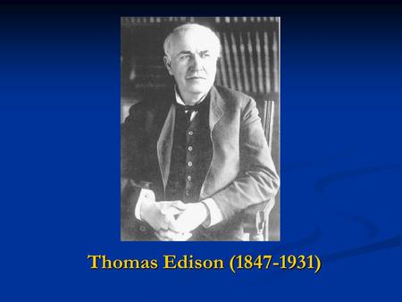 Thomas Edison (1847-1931). William Kennedy Laurie Dickson (1860-1935)