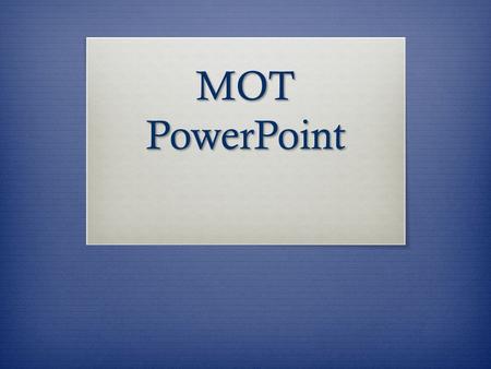 MOT PowerPoint. Do Now  Take out your Rough Drafts and your Grade Yourself responses  Respond to the following prompt on a whole sheet of paper:  What.