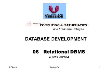 RDBMSSection 061 06 Relational DBMS DATABASE DEVELOPMENT And Franchise Colleges By MANSHA NAWAZ.