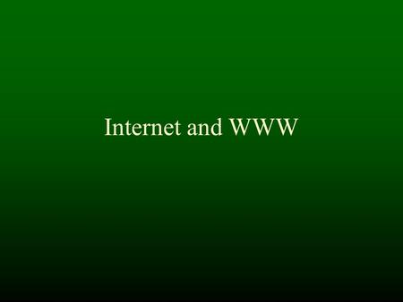 Internet and WWW. Internet A way to send an array of bytes from any machine to any other machine Internet.