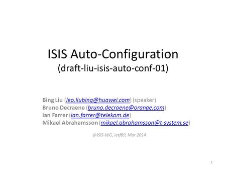 ISIS Auto-Configuration (draft-liu-isis-auto-conf-01) Bing Liu  Bruno Decraene