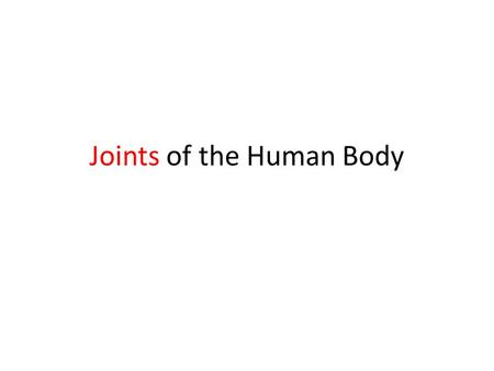 Joints of the Human Body. What is a joint? Location at which two or more bones meet Allow movement and provide mechanical support.