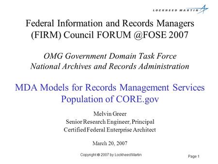 Page 1 Federal Information and Records Managers (FIRM) Council 2007 OMG Government Domain Task Force National Archives and Records Administration.
