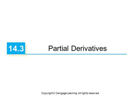 Copyright © Cengage Learning. All rights reserved. 14.3 Partial Derivatives.