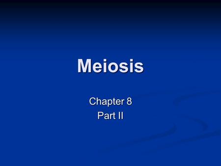 Meiosis Chapter 8 Part II. Agenda Textbook: Pages 136-143 Meiosis and crossing over, Pages 181-193 The structure of genetic material. Textbook: Pages.