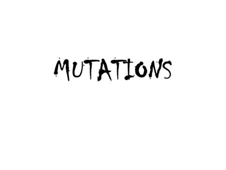 MUTATIONS. Definition = A change in the DNA sequence of an organism that could: have no effect on the organism alter the product of a gene Prevent a gene.