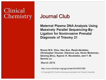 © Copyright 2009 by the American Association for Clinical Chemistry Maternal Plasma DNA Analysis Using Massively Parallel Sequencing-By- Ligation for Noninvasive.