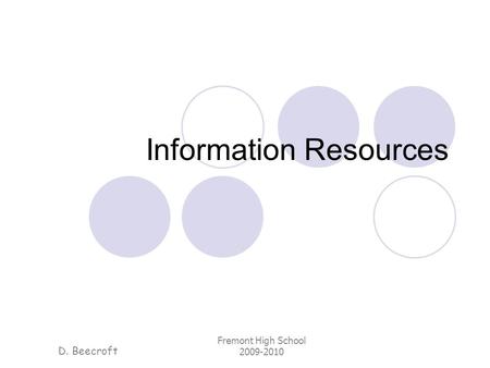 D. Beecroft Fremont High School 2009-2010 Information Resources.