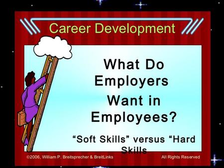 Soft Skills  Ability to interact and communicate positively and productively with others.  Sometimes called “character skills”  Relates attitudes and.