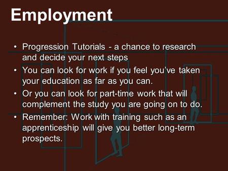 Employment Progression Tutorials - a chance to research and decide your next stepsProgression Tutorials - a chance to research and decide your next steps.