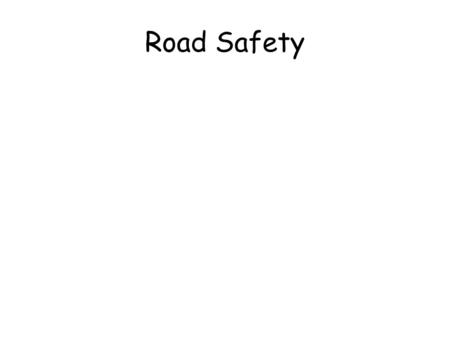 Road Safety. THE FACTS: How many people do you think are involved in road crashes in 2008/09 in Northern Ireland? Number of deaths? 6 Number of serious.