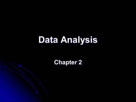 Data Analysis Chapter 2. Units of Measurement Is a measurement useful without a unit? Is a measurement useful without a unit?