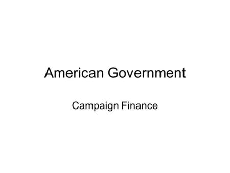 American Government Campaign Finance. Money in Congressional Elections The Cost of U.S. House Seat –$1 million for incumbents (4x as much as average challenger)