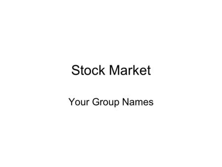 Stock Market Your Group Names. Accounting Holdings/Rankings What was your district ranking? What was your state ranking?