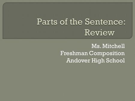 Ms. Mitchell Freshman Composition Andover High School.