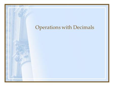 Operations with Decimals. Adding and Subtracting Decimals.