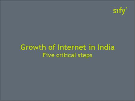 Growth of Internet in India Five critical steps. Internet penetration rates: BRIC countries CountryPopulationPenetration % 1100 million 191 million 143.