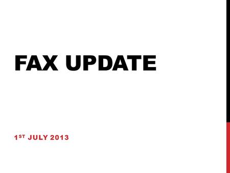 FAX UPDATE 1 ST JULY 2013. Discussion points: FAX failover summary and issues Mailing issues Panda re-brokering to sites using FAX cost and access Issue.