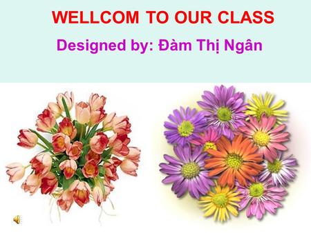 WELLCOM TO OUR CLASS Designed by: Đàm Thị Ngân Tell the names of the celebrations with each picture: A C D E Birthday Wedding Lunar new year Christmas.