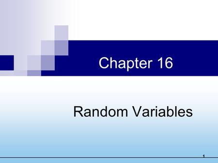1 Chapter 16 Random Variables. 2 Expected Value: Center A random variable assumes a value based on the outcome of a random event.  We use a capital letter,